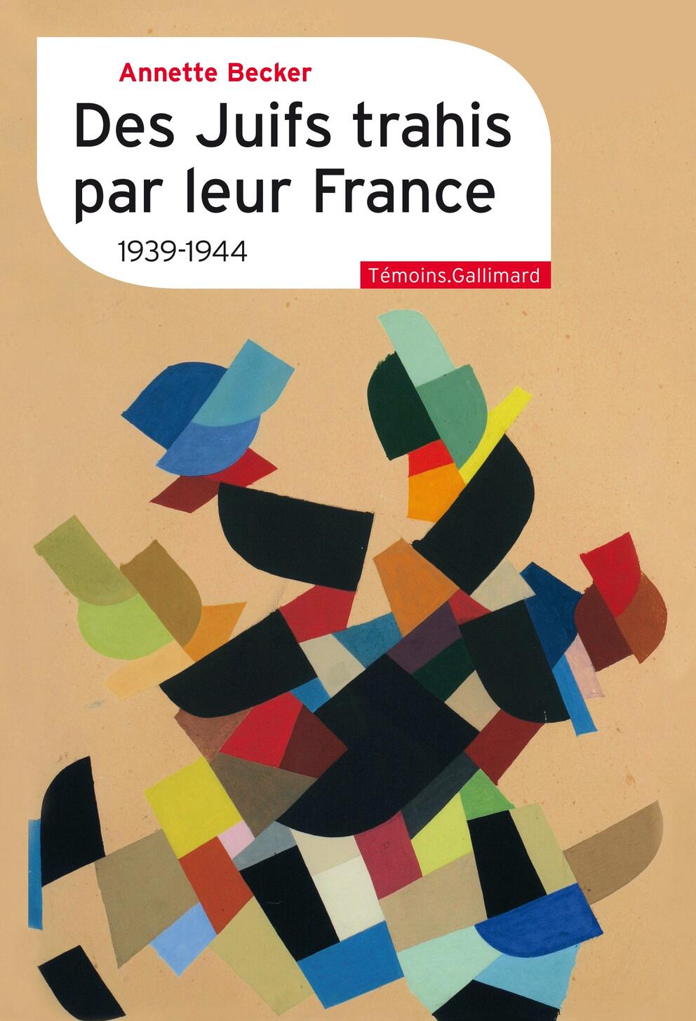 Couverture de l’ouvrage Des Juifs trahis par leur France, d’Annette Becker Couverture de l’ouvrage Des Juifs trahis par leur France, d’Annette Becker